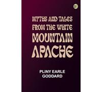 Myths and Tales from the White Mountain Apache