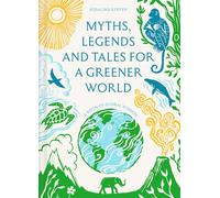 Myths, Legends and Tales for a Greener World: A book of global wisdom