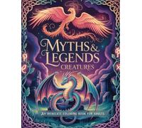 Myths & Legends: Creatures: An Intricate Coloring Book for Adults