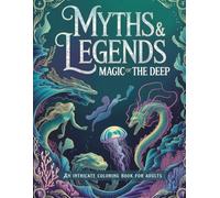 Myths & Legends: Magic of the Deep: An Intricate Coloring Book for Adults