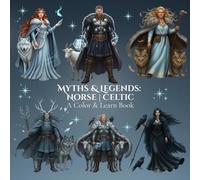 Myths & Legends: Norse | Celtic A Color & Learn Book: Timeless Stories, Symbols, and Civilizations Brought to Life for Calm, Creative Relaxation and Discovery