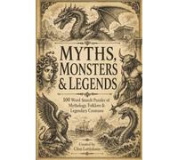 Myths, Monsters & Legends: 100 Word search puzzles of mythology, folklore & legendary creatures