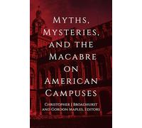 Myths, Mysteries, and the Macabre on American Campuses