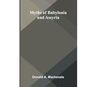 Myths of Babylonia and Assyria