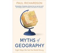 Myths of Geography: Eight Ways We Get the World Wrong - Richardson Paul (A...
