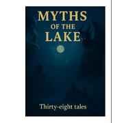 Myths of the Lake: Thirty-eight tales