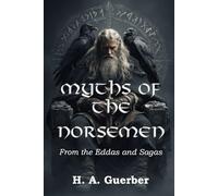 Myths of the Norsemen From the Eddas and Sagas
