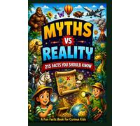MYTHS vs REALITY: 215 Mind-Blowing Facts About History, Animals, Science, Space & More