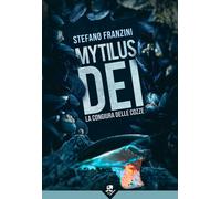 Mytilus dei. La congiura delle cozze - Franzini Stefano