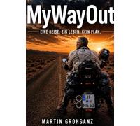 MyWayOut: Eine Reise. Ein Leben. Kein Plan.