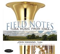 Manning, John - Field Notes: Tuba Music From Iowa