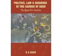 N. A. Haug Politics, Law and Disorder in the Garden of Eden (Copertina rigida)