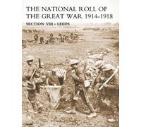 N/A NATIONAL ROLL OF THE GREAT WAR Section VIII - Leeds (Tascabile)