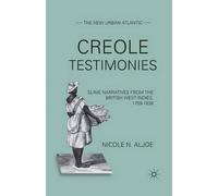 N. Aljoe Creole Testimonies (Tascabile) New Urban Atlantic