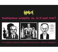 N.Anthony Bonaparte Humorous Sceptic or, is it Just Me (Tascabile)