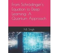 N B Singh From Schrödinger's Equation to Deep Learning (Tascabile)
