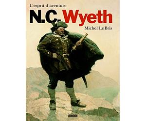 N.C. Wyeth: L'esprit d'aventure