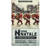 «N come Natale». 100 canzoni su Betlemme, Babbo Natale e dintorni