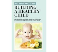 N D Melina Roberts Building a Healthy Child (Tascabile)