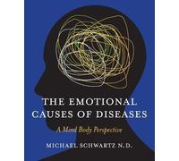 N D Michael Schwartz The Emotional Causes of Diseases (Tascabile)