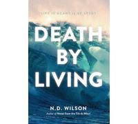 N. D. Wilson Death by Living (Tascabile)