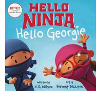 N. D. Wilson Hello, Ninja. Hello, Georgie. (Copertina rigida)