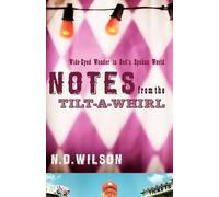 N. D. Wilson Notes From The Tilt-A-Whirl (Tascabile)