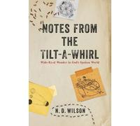 N. D. Wilson Notes From The Tilt-A-Whirl (Tascabile)