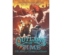 N. D. Wilson Outlaws Of Time (2) - The Song Of Glory And Ghos (Copertina rigida)