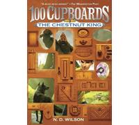 N. D. Wilson The Chestnut King (100 Cupboards Book 3) (Tascabile) 100 Cupboards