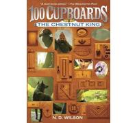 N. D. Wilson The Chestnut King (100 Cupboards Book 3) (Tascabile) 100 Cupboards