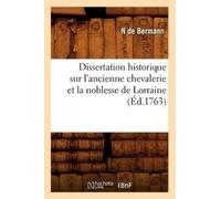 N de Bermann Dissertation Historique Sur l'Ancienne Chevalerie Et La (Tascabile)
