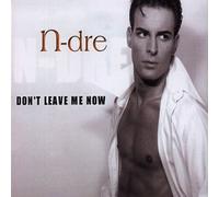 N-Dre - Don'T Leave Me Now