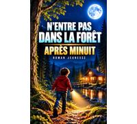 N’entre pas dans la forêt après minuit: Roman jeunesse dès 10 ans