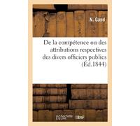 N Gand de la Compétence Ou Des Attributions Respectives Des Divers O (Tascabile)
