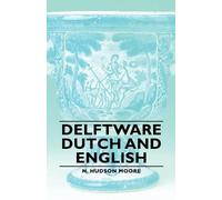N. Hudson Moore Delftware - Dutch And English (Tascabile)