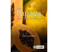 N I A Shukor The Papaya (Copertina rigida) Botany, Production and Uses