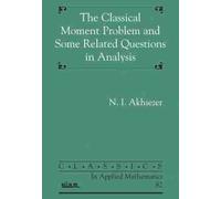 N.I. Akhiezer The Classical Moment Problem and Some Related Question (Tascabile)