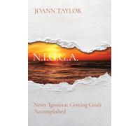 N.I.G.G.A.: Never Ignorant Getting Goals Accomplished