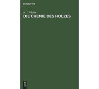 N I Nikitin Die Chemie Des Holzes (Copertina rigida)