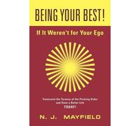 N J Mayfield BEING YOUR BEST If It Weren't for Your Ego (Tascabile)