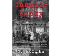 N.J. Morgan Charlie Lucky: The Broadway Gangster (Tascabile)