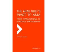 N. Janardhan The Arab Gulf’s Pivot to Asia (Copertina rigida) Gulf Studies