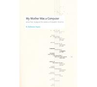N. Katherine Hayles My Mother Was a Computer (Tascabile)