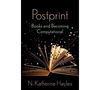 N. Katherine Hayles Postprint (Copertina rigida) Wellek Library Lectures