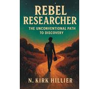 N Kirk Hillier Rebel Researcher (Tascabile)