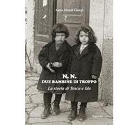 N. N. Due bambine di troppo. La storia di Tosca e Ida