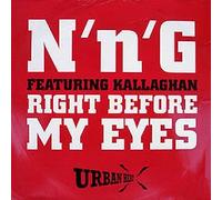 N 'N' G FEAT KALLAGHAN - N 'N' G FEAT KALLAGHAN / RIGHT BEFORE MY EYES