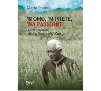 'N omo, 'n prete, 'na passione. Fatti e misfatti di don Sante del Zampa - ...