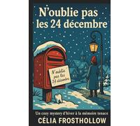 N’OUBLIE PAS LES 24 DÉCEMBRE: Un cosy mystery d’hiver à la mémoire tenace. Chaque carte de Noël cache un secret. Cette année, c’est une dent humaine.
